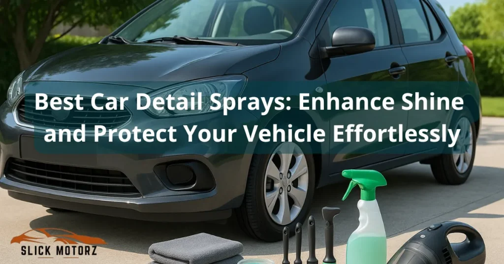 Best Car Detail Sprays