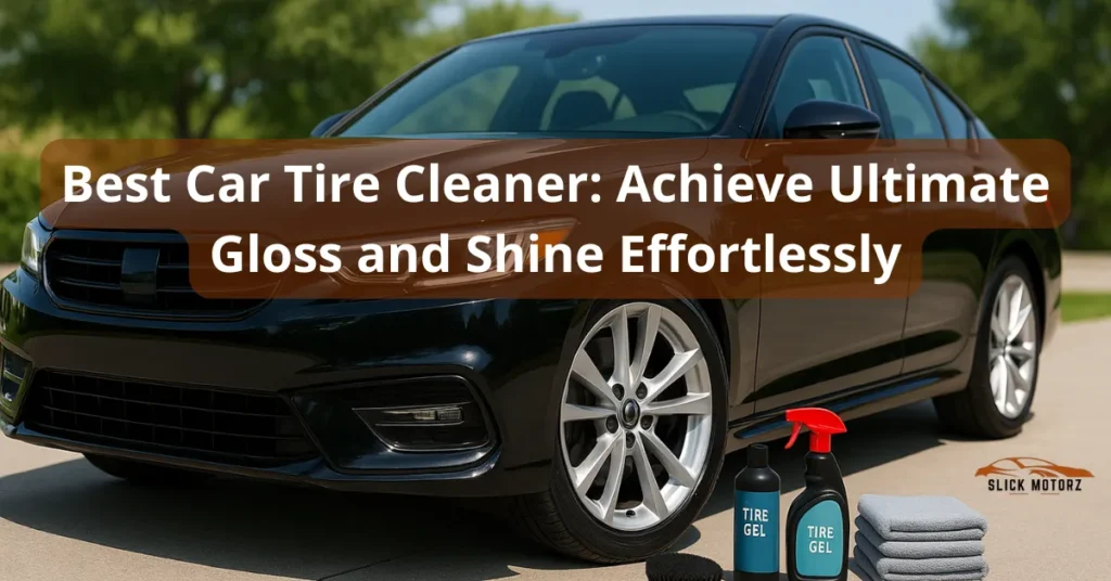 Best Car Tire Cleaner