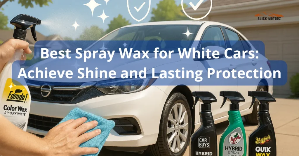 Best Spray Wax for White Cars