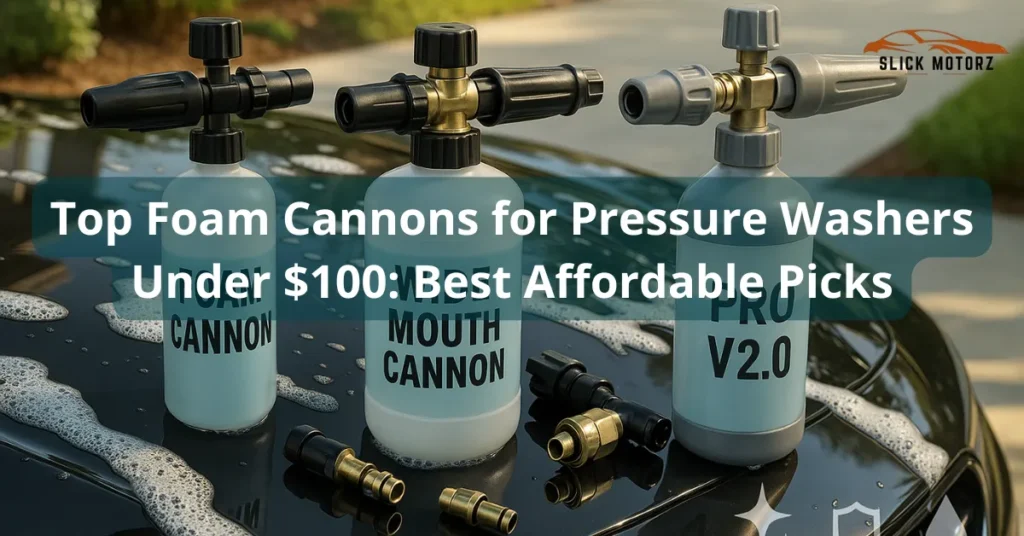 Foam Cannons for Pressure Washers Under $100