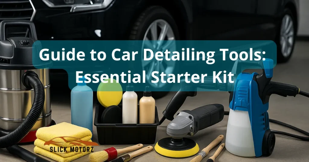Guide to Car Detailing Tools