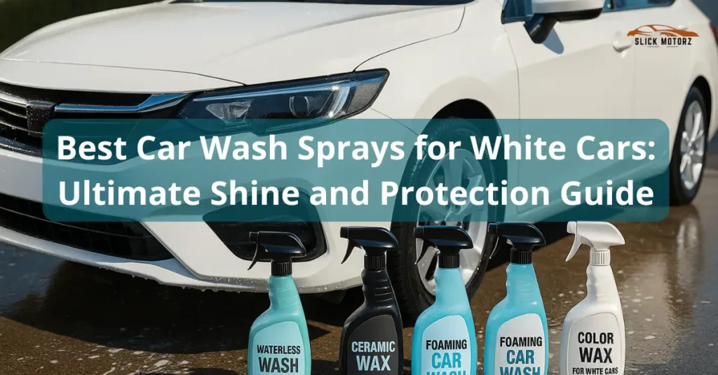 Best Car Wash Sprays for White Cars