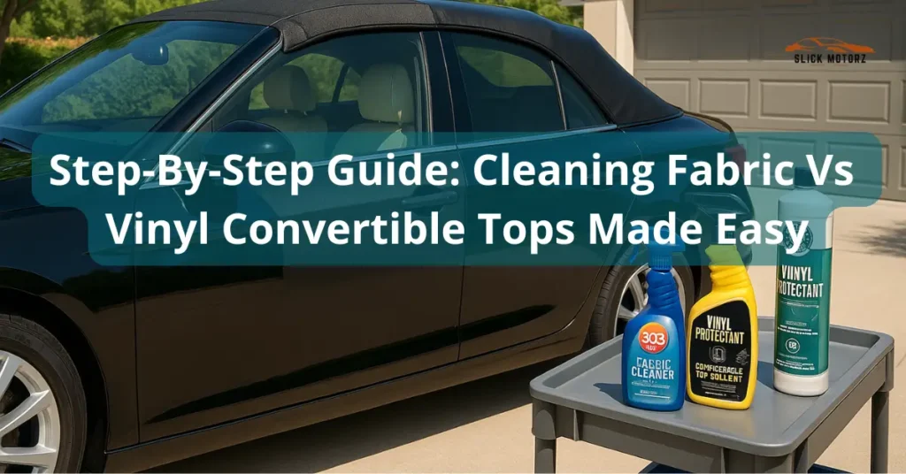 Step-By-Step Guide Cleaning Fabric Vs Vinyl Convertible Tops Made Easy