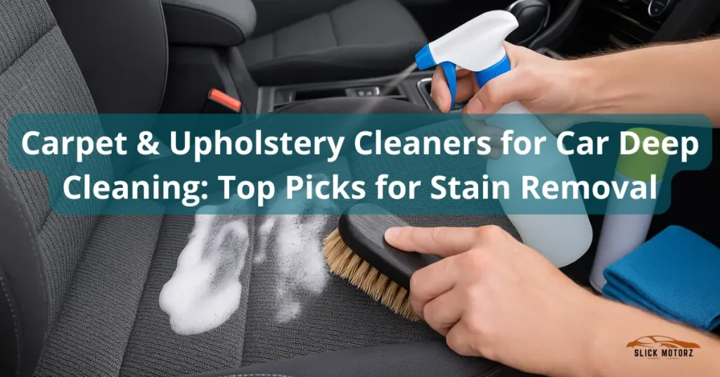 Carpet & Upholstery Cleaners for Car Deep Cleaning