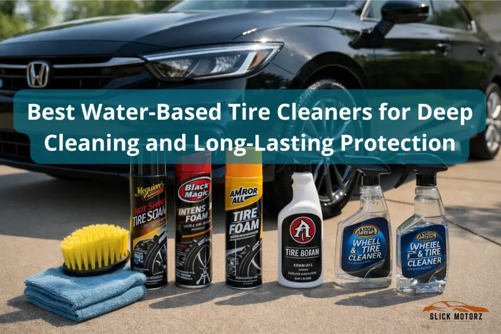 Best Water-Based Tire Cleaners for Safe Tire Care