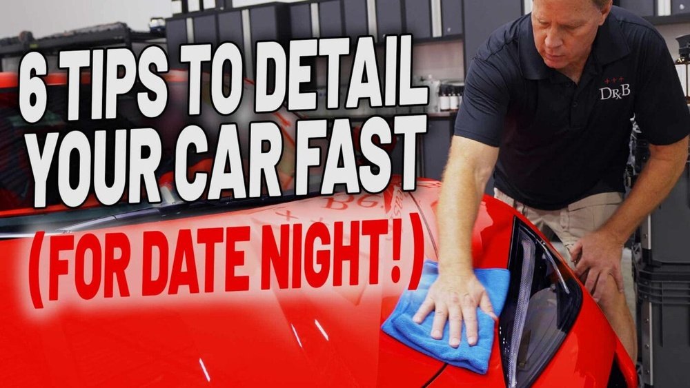 6 tips to detail your car fast for date night quick stunning results
